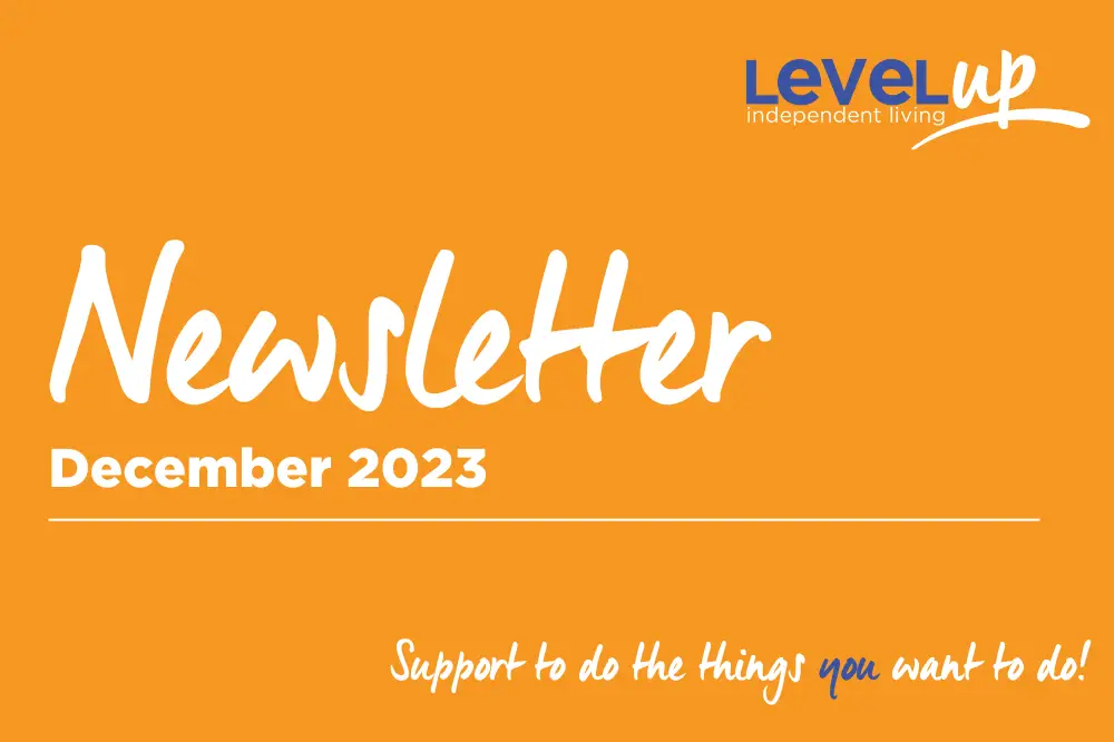 LevelUp Independent Living - Newsletter December 2023